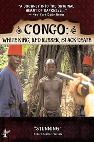 Watch Congo: White King, Red Rubber, Black Death