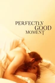 Watch Perfectly Good Moment