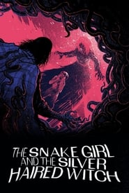 Watch The Snake Girl and the Silver-Haired Witch