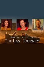 Watch Thelma & Louise: The Last Journey