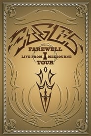 Watch Eagles: Farewell I Tour - Live from Melbourne