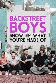 Watch Backstreet Boys: Show 'Em What You're Made Of