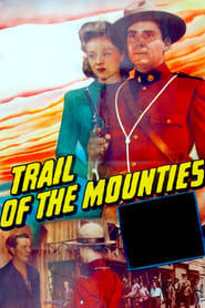 Watch Trail of the Mounties