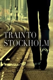 Watch Train to Stockholm