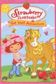 Watch Strawberry Shortcake: Get Well Adventure