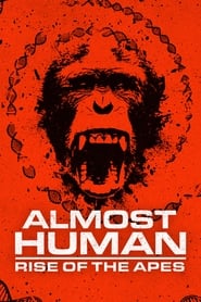 Watch Almost Human: Rise of the Apes