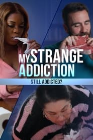 Watch My Strange Addiction: Still Addicted?