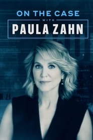 Watch On the Case with Paula Zahn