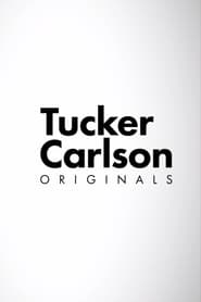 Watch Tucker Carlson Originals