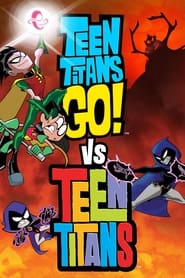 Watch Teen Titans Go! vs. Teen Titans