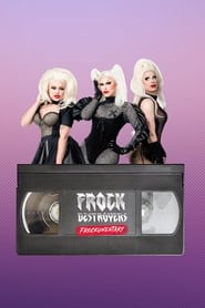 Watch Frock Destroyers: Frockumentary