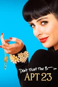 Watch Don't Trust the B---- in Apartment 23