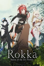 Watch Rokka: Braves of the Six Flowers