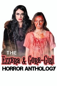 Watch The Ezzera & Gore-Girl Horror Anthology