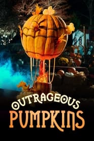 Watch Outrageous Pumpkins