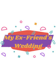 Watch My Ex-Friend's Wedding