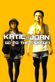 Watch Katie & Joan Go to the Museum