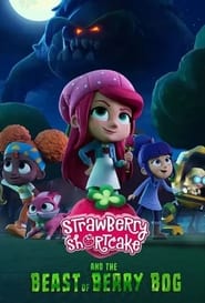 Watch Strawberry Shortcake and the Beast of Berry Bog