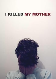 Watch I Killed My Mother