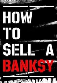 Watch How to Sell a Banksy