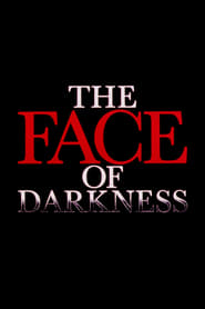 Watch The Face of Darkness