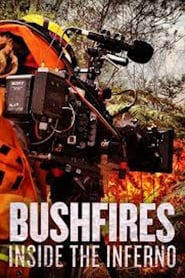 Watch Bushfires: Inside the Inferno