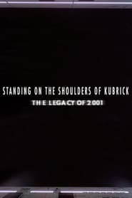 Watch Standing on the Shoulders of Kubrick: The Legacy of 2001