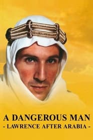 Watch A Dangerous Man: Lawrence After Arabia
