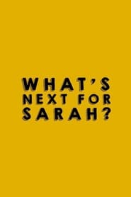 Watch What's Next for Sarah?