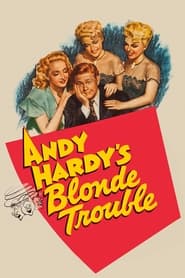 Watch Andy Hardy's Blonde Trouble