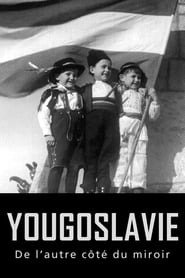 Watch Yugoslavia, the Other Side of the Looking Glass