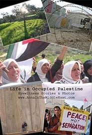 Watch Life in Occupied Palestine: Eyewitness Stories & Photos