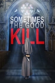 Watch Sometimes the Good Kill