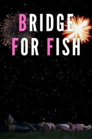 Watch Bridge For Fish