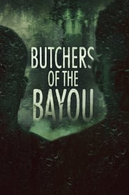 Watch Butchers of the Bayou