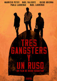 Watch Tres Gangsters y un Ruso