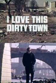 Watch I Love This Dirty Town