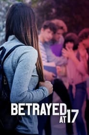 Watch Betrayed at 17