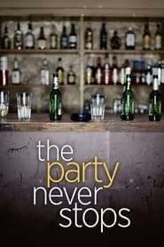 Watch The Party Never Stops: Diary of a Binge Drinker