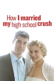 Watch How I Married My High School Crush