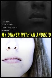 Watch My Dinner With An Android