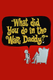 Watch What Did You Do in the War, Daddy?