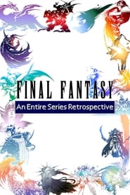 Watch Final Fantasy - An Entire Series Retrospective and Analysis