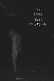 Watch The Forge Creek Recordings