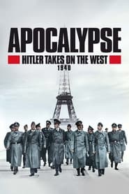 Watch Apocalypse: Hitler Takes on The West (1940)