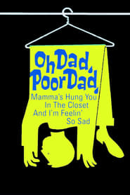 Watch Oh Dad, Poor Dad, Mamma's Hung You in the Closet and I'm Feeling So Sad