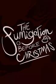 Watch The Fumigation Before Christmas