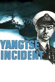 Watch Yangtse Incident: The Story of H.M.S. Amethyst