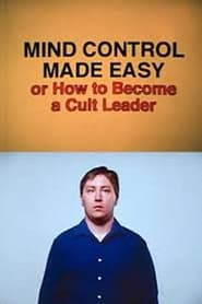 Watch Mind Control Made Easy or How to Become a Cult Leader