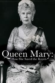 Watch Queen Mary: How She Saved the Royals